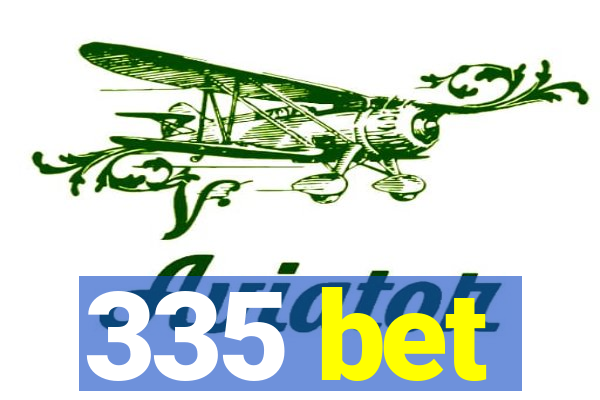 335 bet